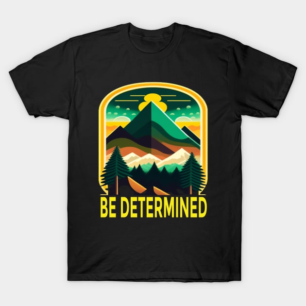 Be Determined T-Shirt by Inspire8